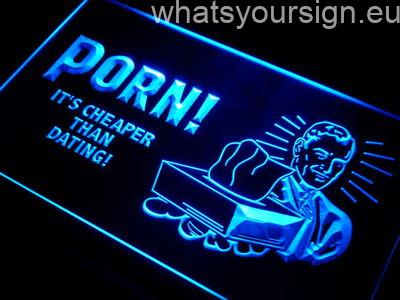 Porn - It's Cheaper than Dating! neon sign LED