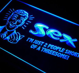 Sex - I'm Just Two People Short of a Threesome! neon sign LED