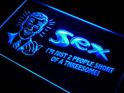 Sex - I'm Just Two People Short of a Threesome! neon sign LED