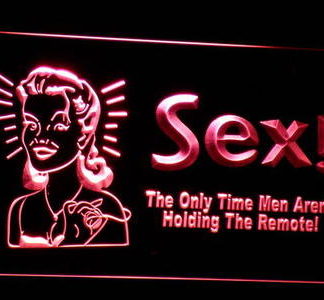 Sex- The Only Time Men Aren't Holding the Remote! neon sign LED
